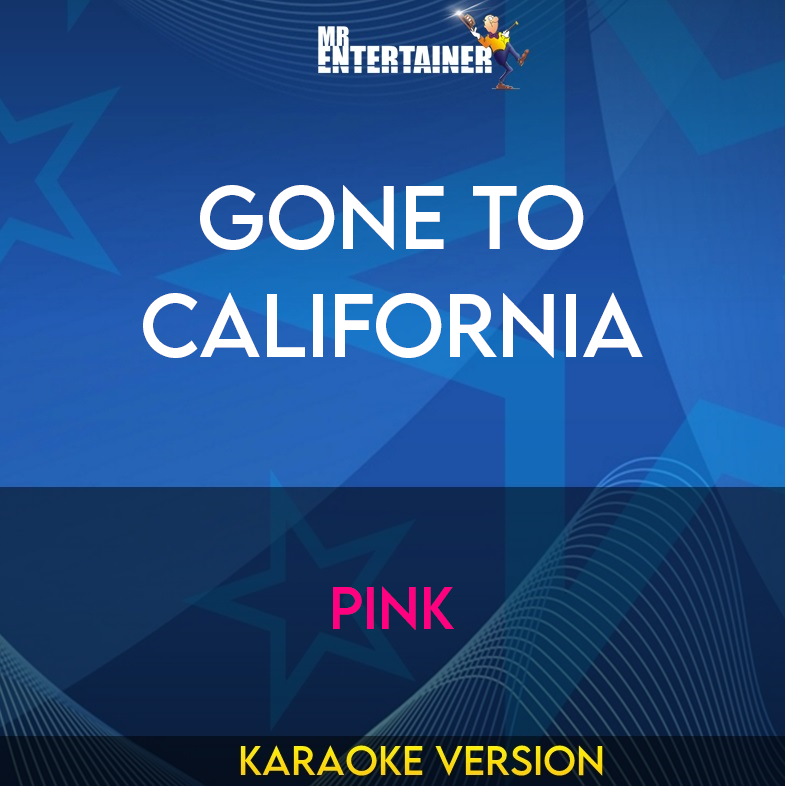 Gone To California - Pink (Karaoke Version) from Mr Entertainer Karaoke