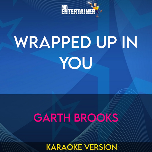 Wrapped Up In You - Garth Brooks (Karaoke Version) from Mr Entertainer Karaoke