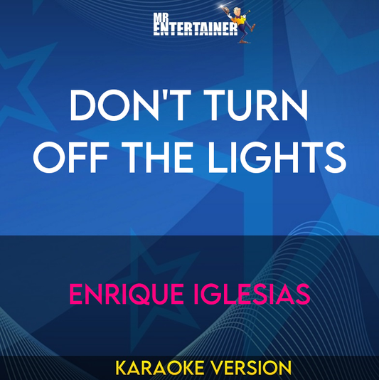 Don't Turn Off The Lights - Enrique Iglesias (Karaoke Version) from Mr Entertainer Karaoke