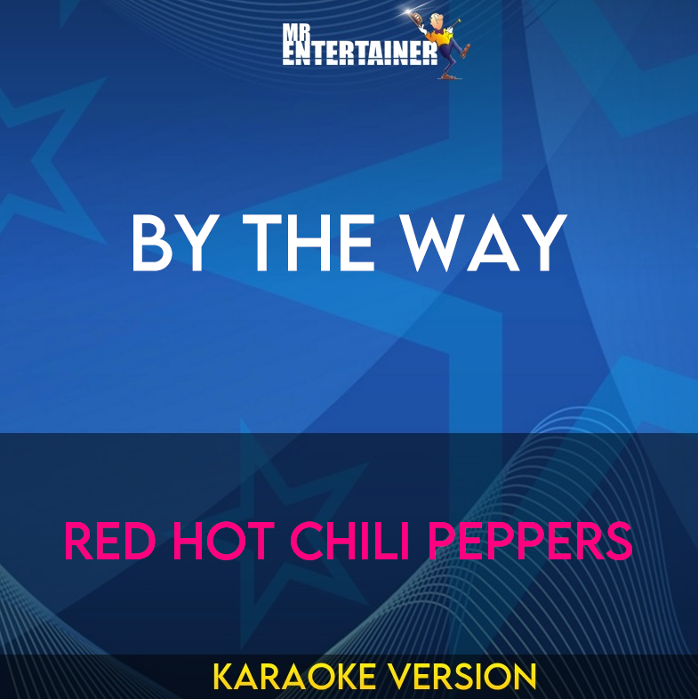 By The Way - Red Hot Chili Peppers (Karaoke Version) from Mr Entertainer Karaoke