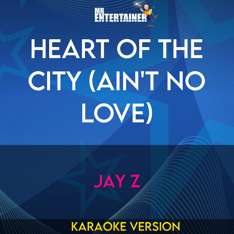 Heart Of The City (Ain't No Love) - Jay Z (Karaoke Version) from Mr Entertainer Karaoke