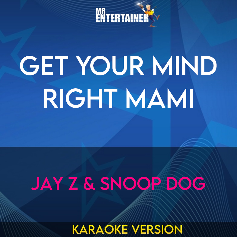 Get Your Mind Right Mami - Jay Z & Snoop Dog (Karaoke Version) from Mr Entertainer Karaoke