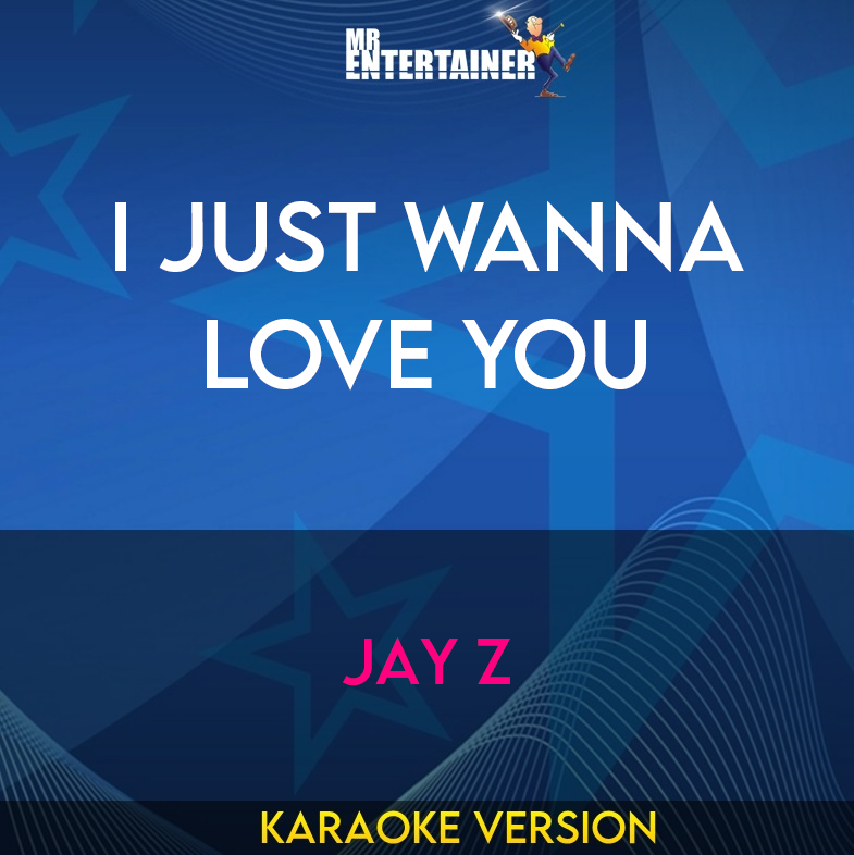 I Just Wanna Love You - Jay Z (Karaoke Version) from Mr Entertainer Karaoke