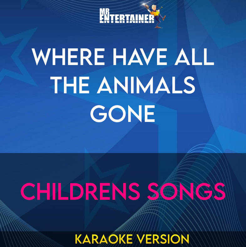Where Have All The Animals Gone - Childrens Songs