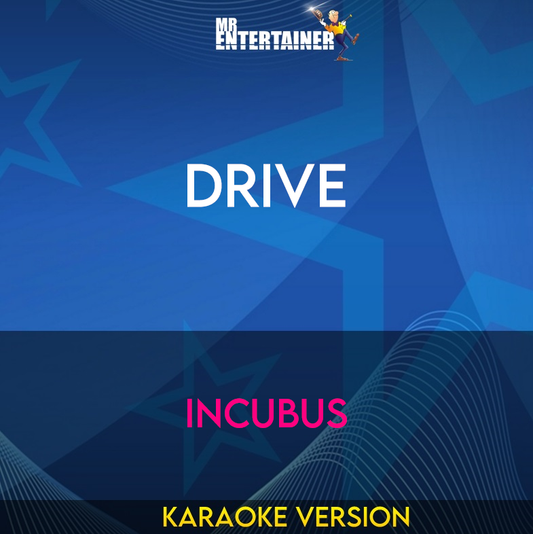 Drive - Incubus (Karaoke Version) from Mr Entertainer Karaoke