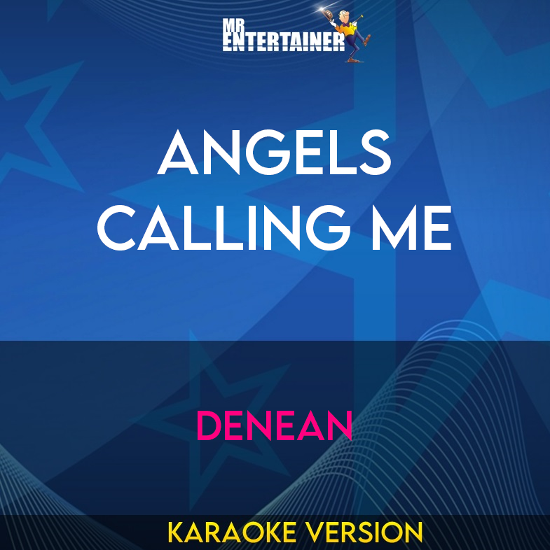 Angels Calling Me - Denean (Karaoke Version) from Mr Entertainer Karaoke