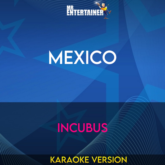 Mexico - Incubus (Karaoke Version) from Mr Entertainer Karaoke