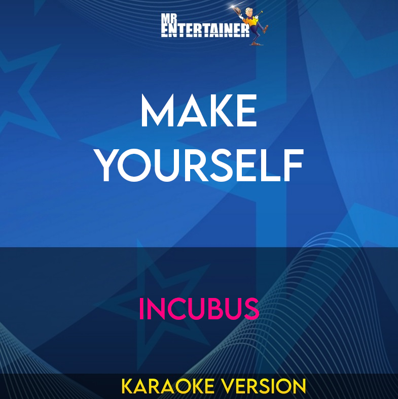 Make Yourself - Incubus (Karaoke Version) from Mr Entertainer Karaoke