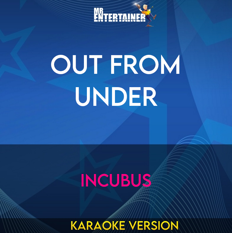 Out From Under - Incubus (Karaoke Version) from Mr Entertainer Karaoke