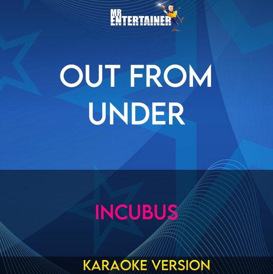 Out From Under - Incubus (Karaoke Version) from Mr Entertainer Karaoke