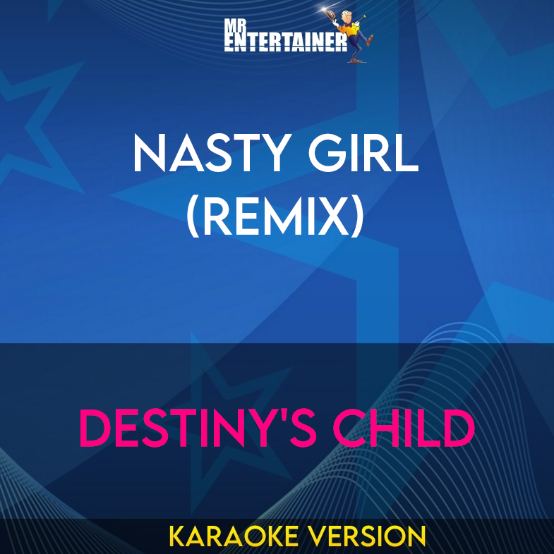 Nasty Girl (Remix) - Destiny's Child (Karaoke Version) from Mr Entertainer Karaoke