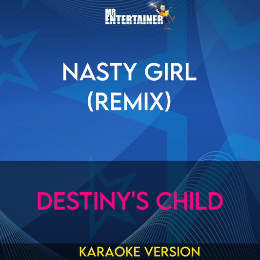 Nasty Girl (Remix) - Destiny's Child (Karaoke Version) from Mr Entertainer Karaoke
