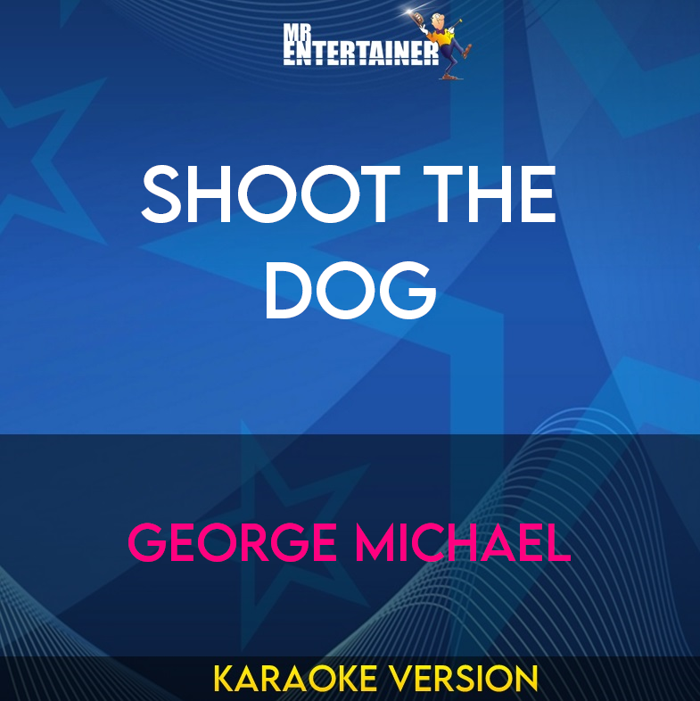 Shoot The Dog - George Michael (Karaoke Version) from Mr Entertainer Karaoke