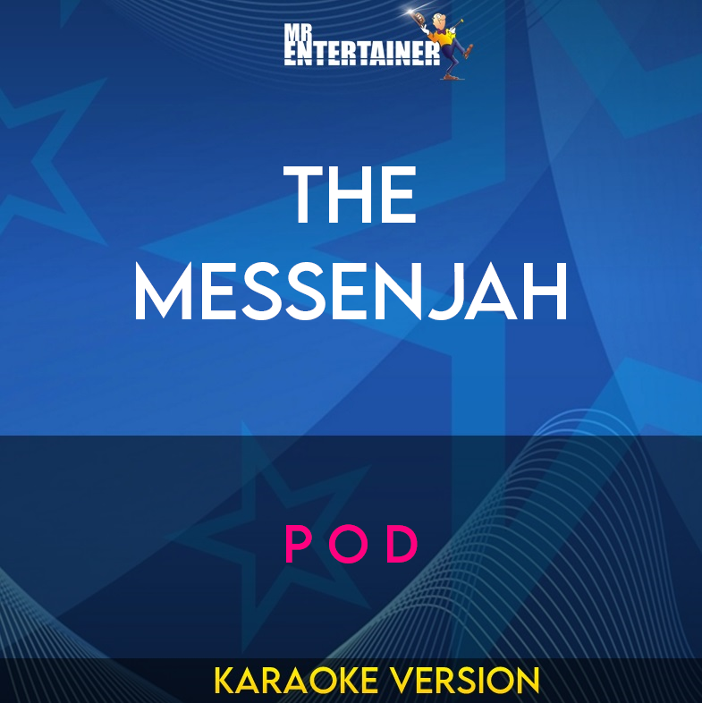 The Messenjah - P O D (Karaoke Version) from Mr Entertainer Karaoke