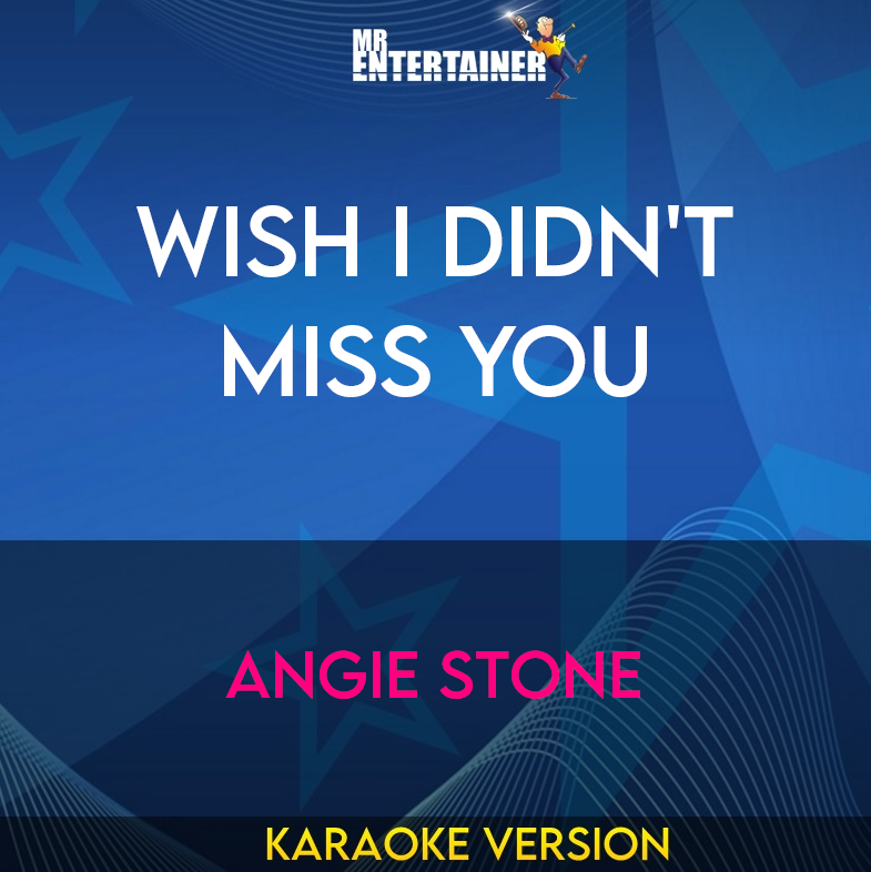 Wish I Didn't Miss You - Angie Stone (Karaoke Version) from Mr Entertainer Karaoke