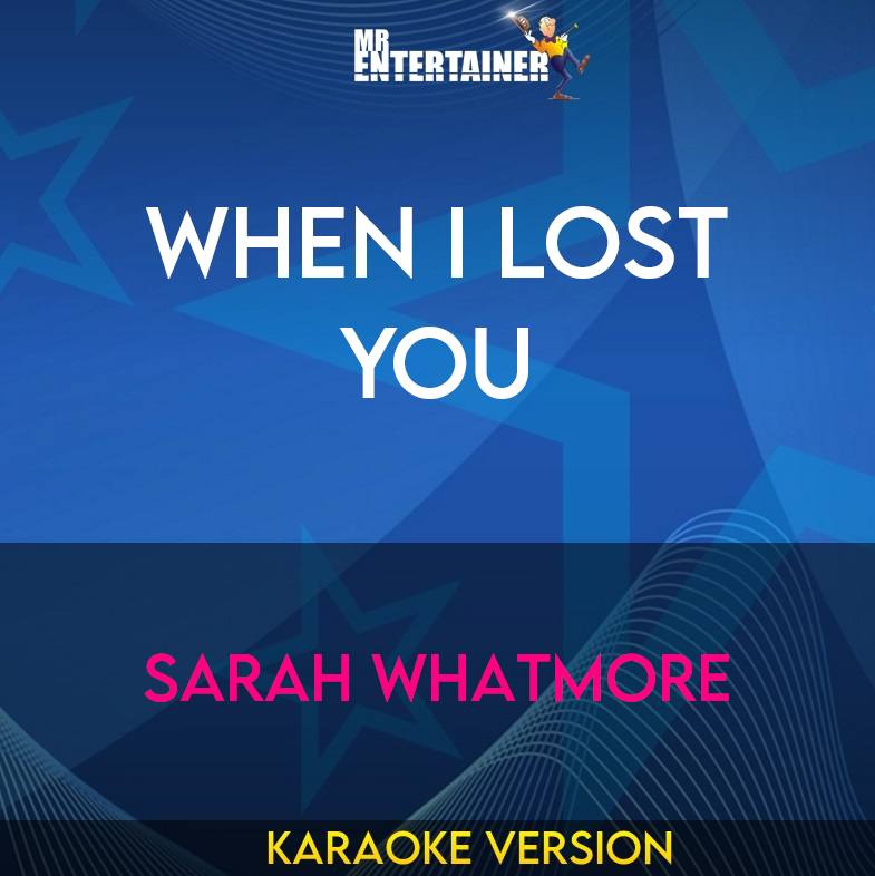 When I Lost You - Sarah Whatmore (Karaoke Version) from Mr Entertainer Karaoke