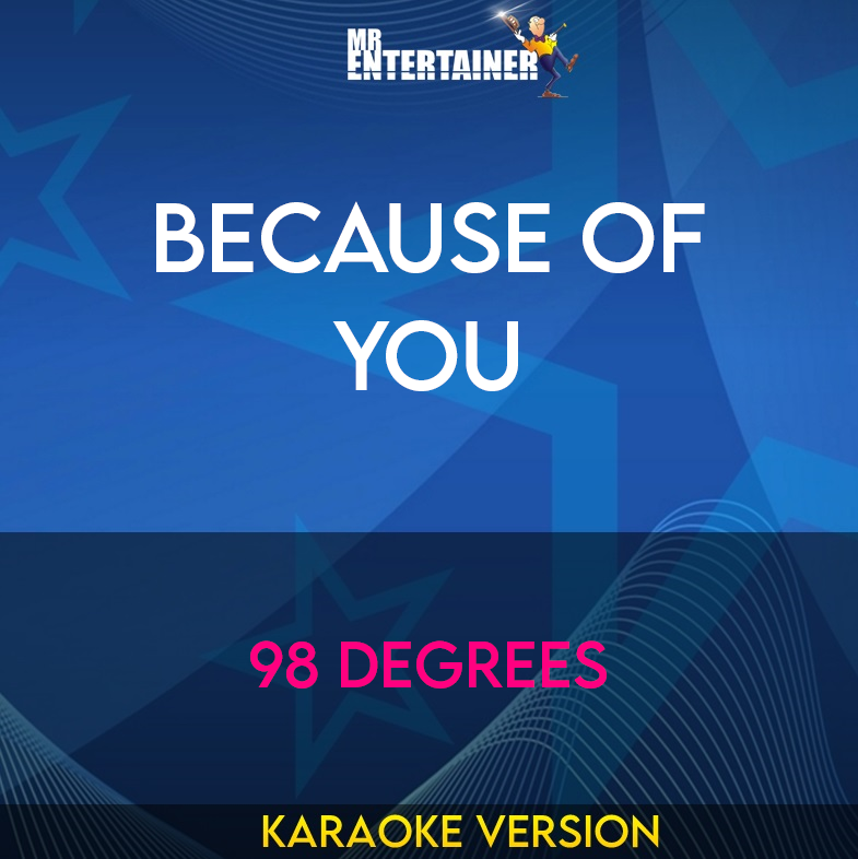 Because Of You - 98 Degrees (Karaoke Version) from Mr Entertainer Karaoke