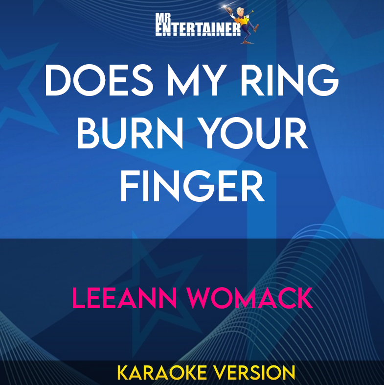 Does My Ring Burn Your Finger - Leeann Womack (Karaoke Version) from Mr Entertainer Karaoke