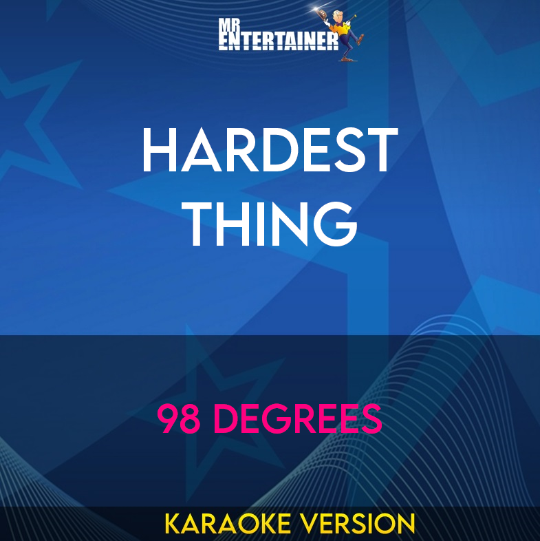 Hardest Thing - 98 Degrees (Karaoke Version) from Mr Entertainer Karaoke