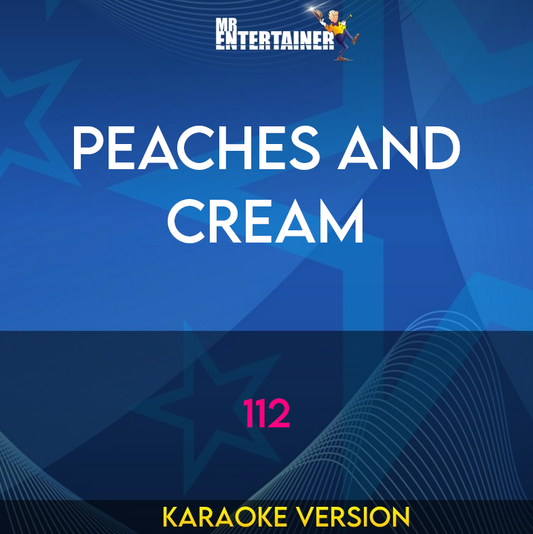 Peaches And Cream - 112 (Karaoke Version) from Mr Entertainer Karaoke