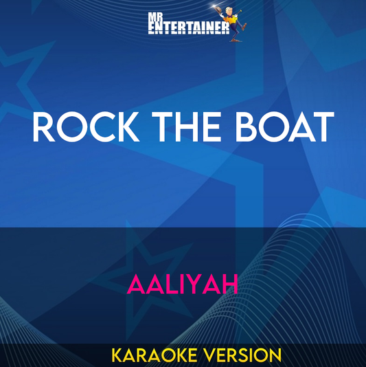 Rock The Boat - Aaliyah (Karaoke Version) from Mr Entertainer Karaoke