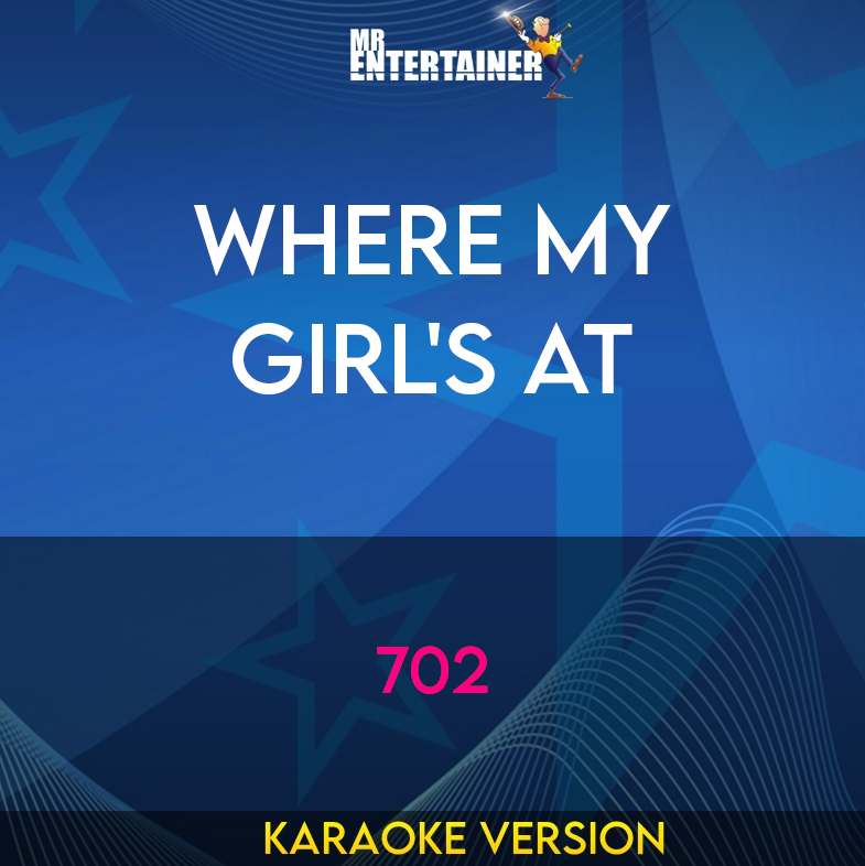 Where My Girl's At - 702 (Karaoke Version) from Mr Entertainer Karaoke