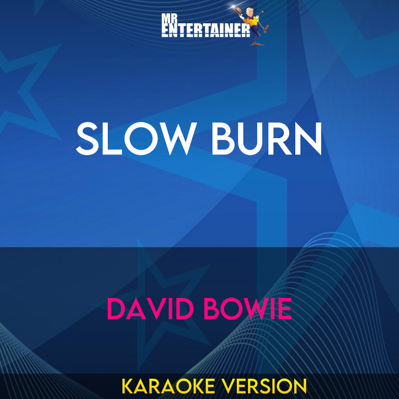 Slow Burn - David Bowie (Karaoke Version) from Mr Entertainer Karaoke