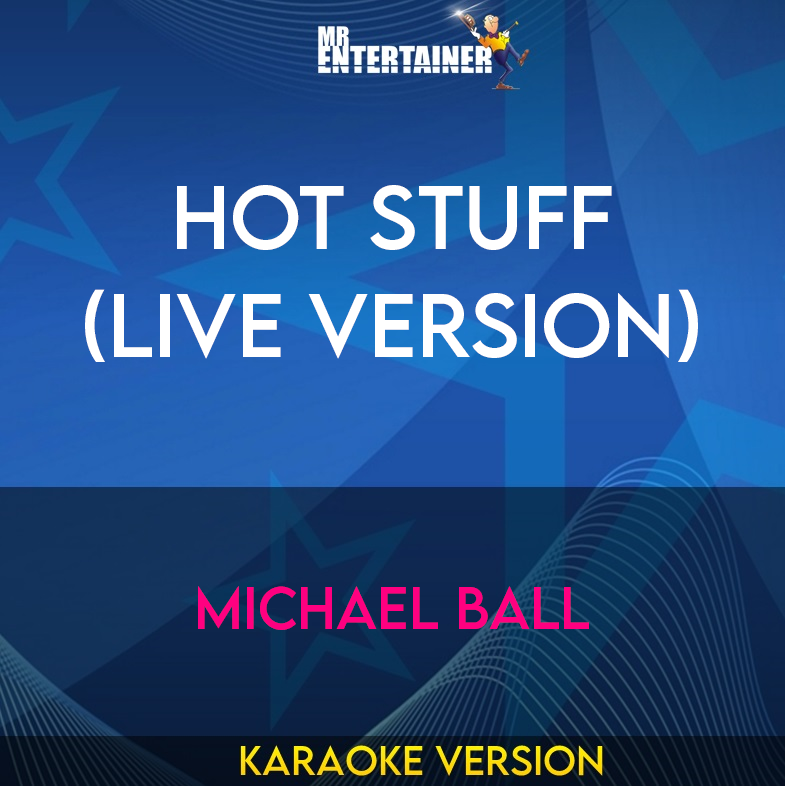 Hot Stuff (live Version) - Michael Ball (Karaoke Version) from Mr Entertainer Karaoke