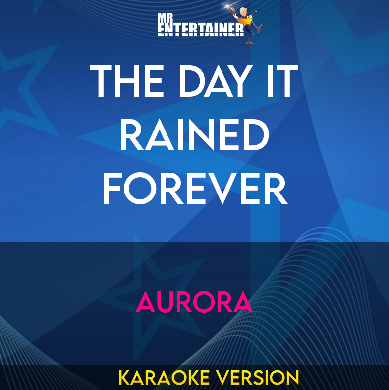 The Day It Rained Forever - Aurora (Karaoke Version) from Mr Entertainer Karaoke
