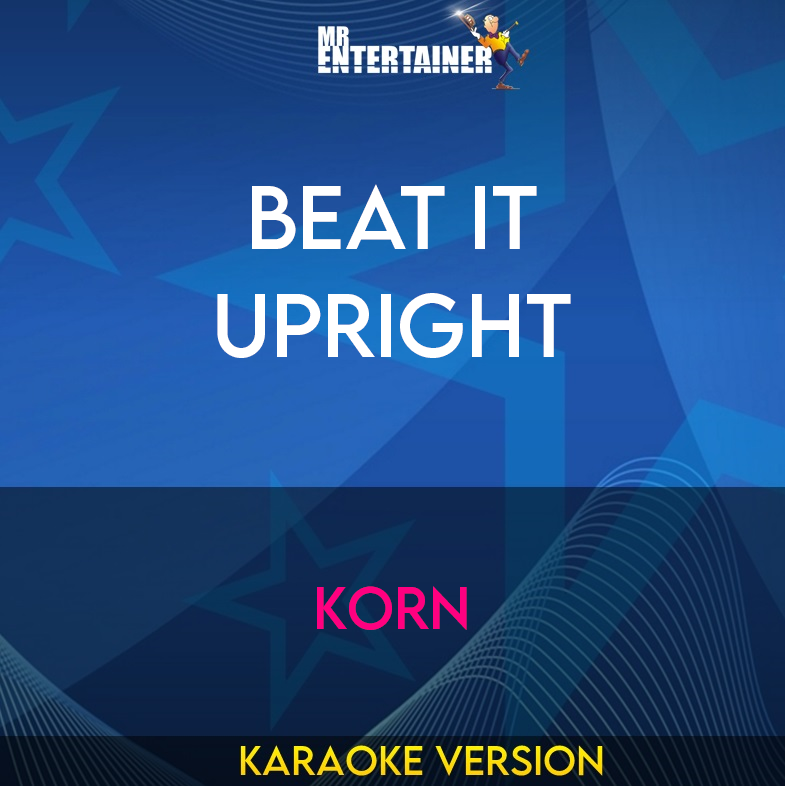 Beat It Upright - Korn (Karaoke Version) from Mr Entertainer Karaoke