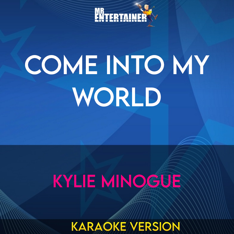 Come Into My World - Kylie Minogue (Karaoke Version) from Mr Entertainer Karaoke