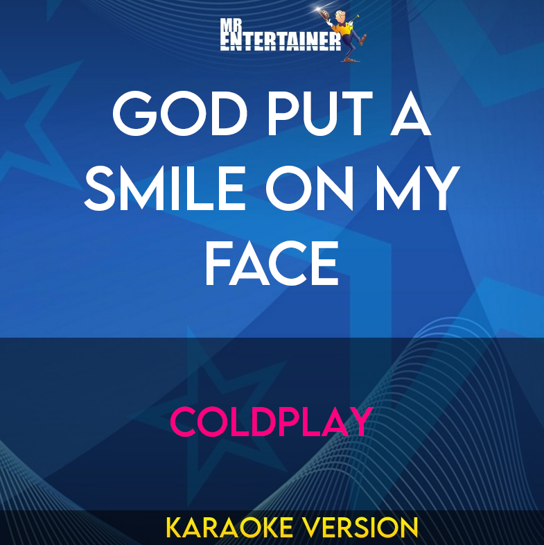 God Put A Smile On My Face - Coldplay (Karaoke Version) from Mr Entertainer Karaoke