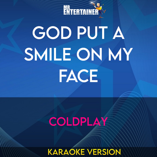 God Put A Smile On My Face - Coldplay (Karaoke Version) from Mr Entertainer Karaoke