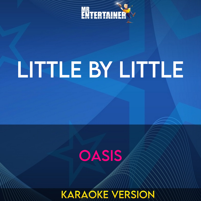 Little By Little - Oasis (Karaoke Version) from Mr Entertainer Karaoke