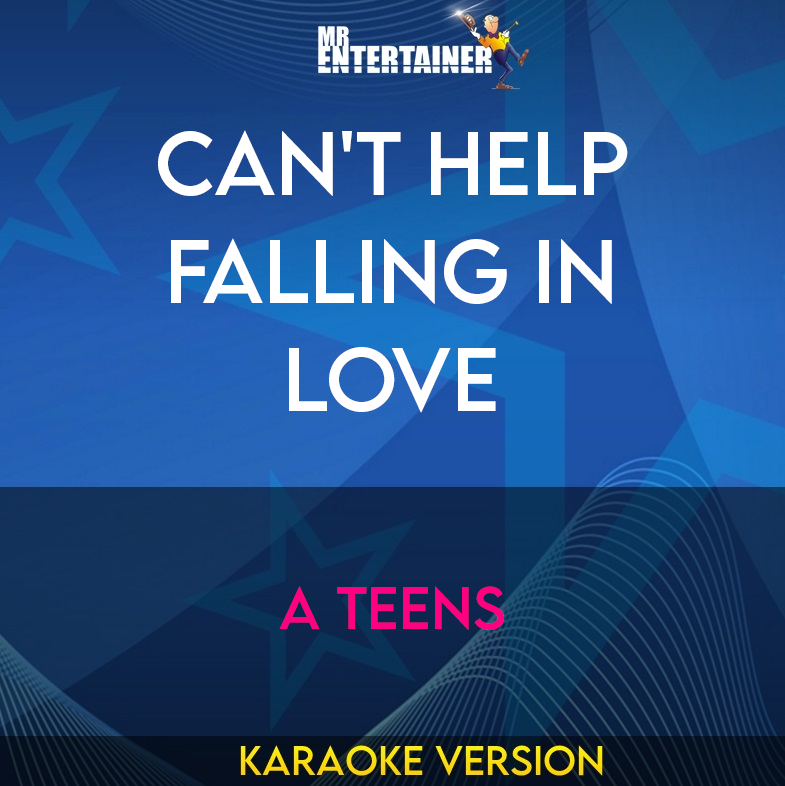 Can't Help Falling In Love - A Teens (Karaoke Version) from Mr Entertainer Karaoke