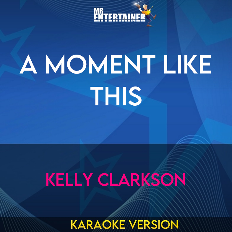 A Moment Like This - Kelly Clarkson (Karaoke Version) from Mr Entertainer Karaoke