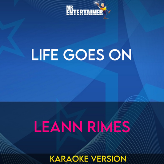 Life Goes On - LeAnn Rimes (Karaoke Version) from Mr Entertainer Karaoke