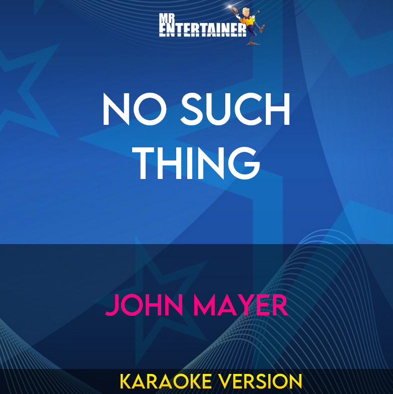 No Such Thing - John Mayer (Karaoke Version) from Mr Entertainer Karaoke