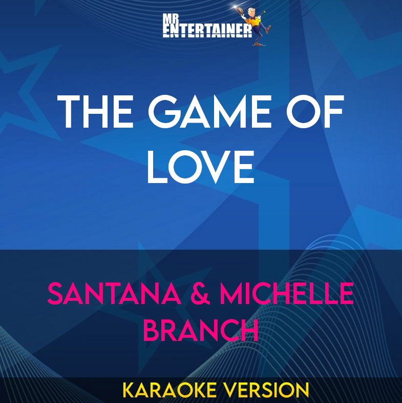 The Game Of Love - Santana & Michelle Branch (Karaoke Version) from Mr Entertainer Karaoke