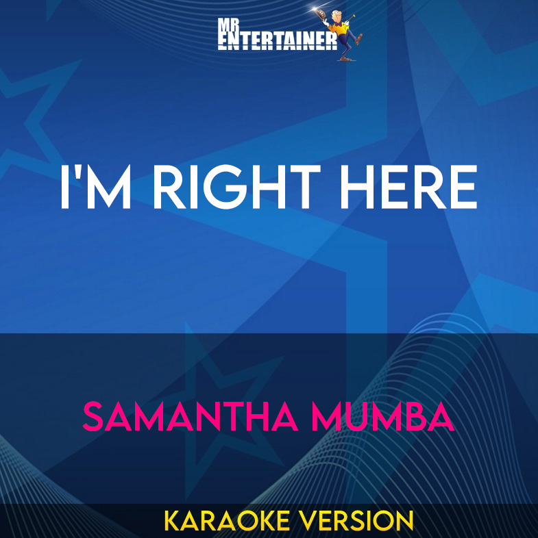 I'm Right Here - Samantha Mumba (Karaoke Version) from Mr Entertainer Karaoke