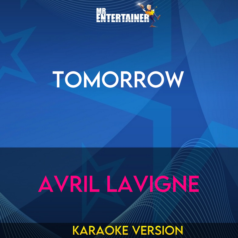 Tomorrow - Avril Lavigne (Karaoke Version) from Mr Entertainer Karaoke