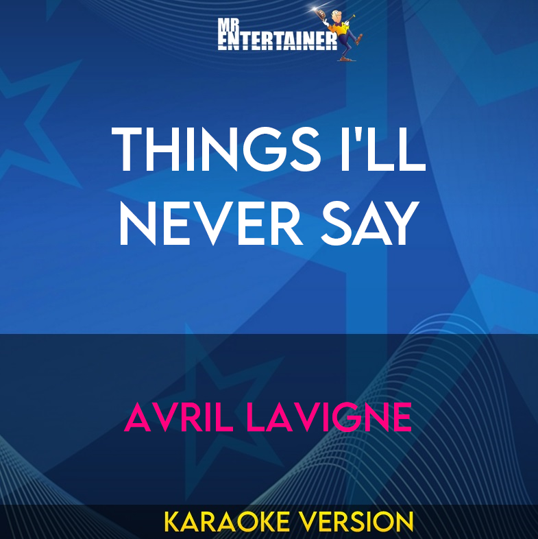 Things I'll Never Say - Avril Lavigne (Karaoke Version) from Mr Entertainer Karaoke