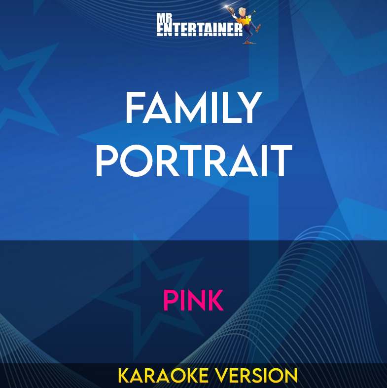 Family Portrait - Pink (Karaoke Version) from Mr Entertainer Karaoke