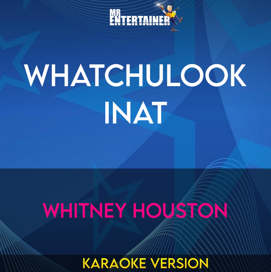 Whatchulookinat - Whitney Houston (Karaoke Version) from Mr Entertainer Karaoke