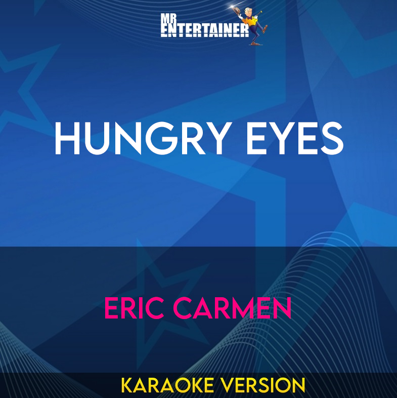 Hungry Eyes - Eric Carmen (Karaoke Version) from Mr Entertainer Karaoke