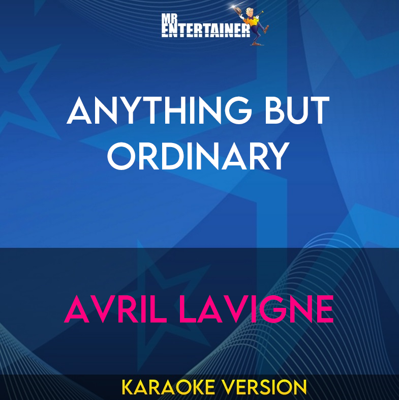 Anything But Ordinary - Avril Lavigne (Karaoke Version) from Mr Entertainer Karaoke