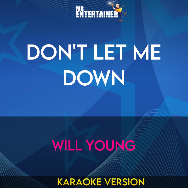 Don't Let Me Down - Will Young (Karaoke Version) from Mr Entertainer Karaoke