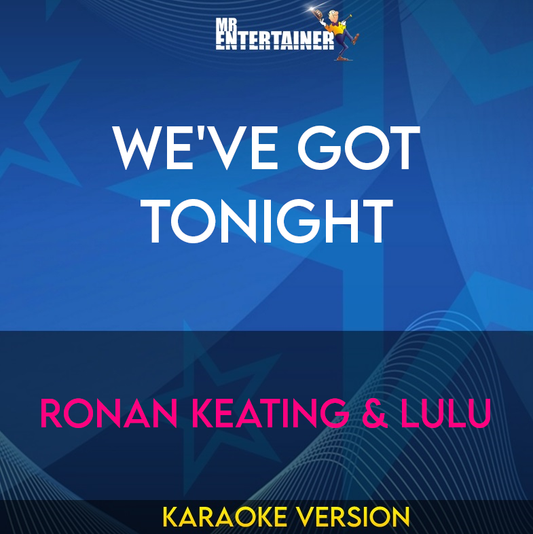 We've Got Tonight - Ronan Keating & Lulu (Karaoke Version) from Mr Entertainer Karaoke