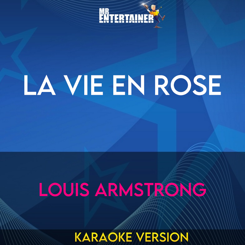 La Vie En Rose - Louis Armstrong (Karaoke Version) from Mr Entertainer Karaoke