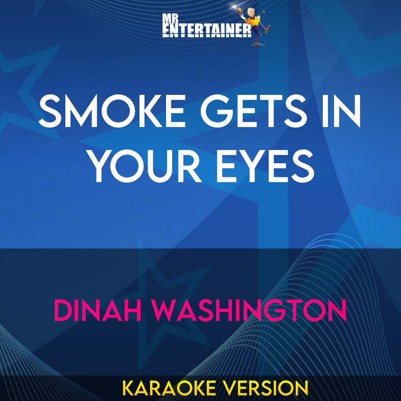 Smoke Gets In Your Eyes - Dinah Washington (Karaoke Version) from Mr Entertainer Karaoke